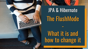 FlushMode in JPA and Hibernate – What it is and how to change it