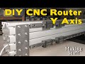 CNC Router Part 6 - Finishing the Y Axis