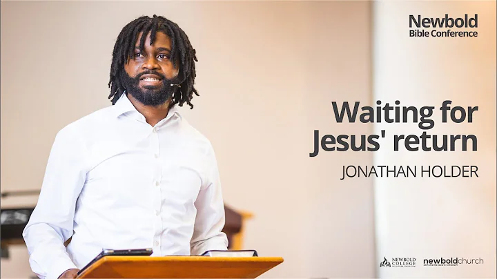 Newbold Bible Conference 2022: Waiting for Jesus' ...