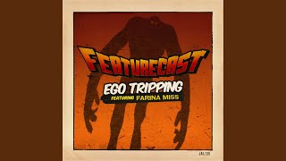 Ego Tripping (feat. Farina Miss)