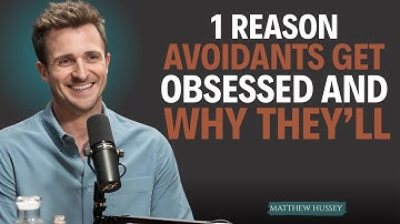 1 Reason Avoidants Get Obsessed — And Why They || Matthew Hussey || Powerfull Motivation