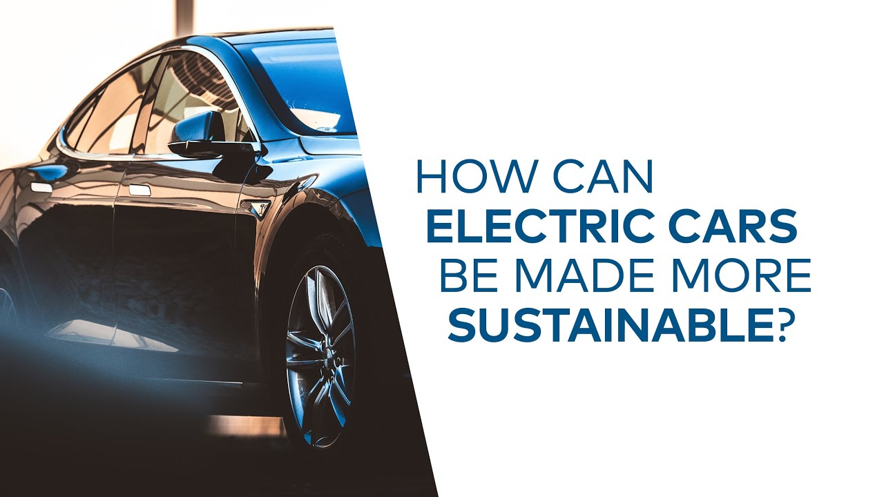 How Can Electric Cars Be Made More Sustainable? YouTube