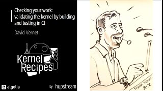 Kernel Recipes 2022 - Checking your work: validating the kernel by building and testing in CI