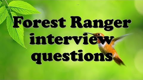 Forest Ranger interview questions
