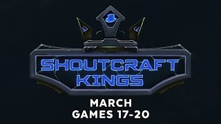 ShoutCraft Kings March - Games 17-20