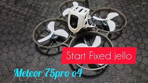 Fix Jello / jelly in Beta fpv meteor 75 pro-o4  Good or not ? 