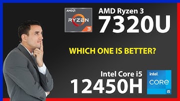 AMD Ryzen 3 7320U vs INTEL Core i5 12450H Technical Comparison