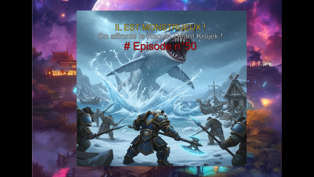 Episode n°50 - Il est Monstrueux ! On affronte le Requin Géant Krojek !