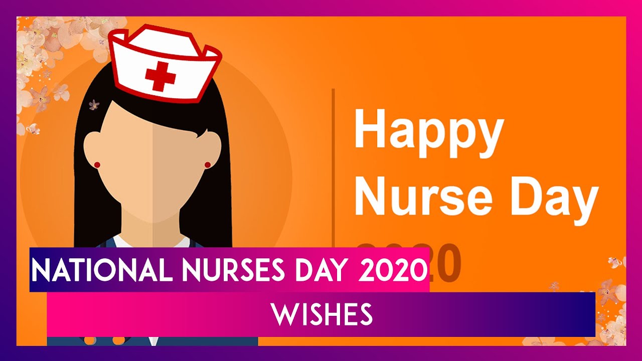 National Nurses Day 2020: Wishes & Greetings To Send Medics Thanking Them For Their Kindness