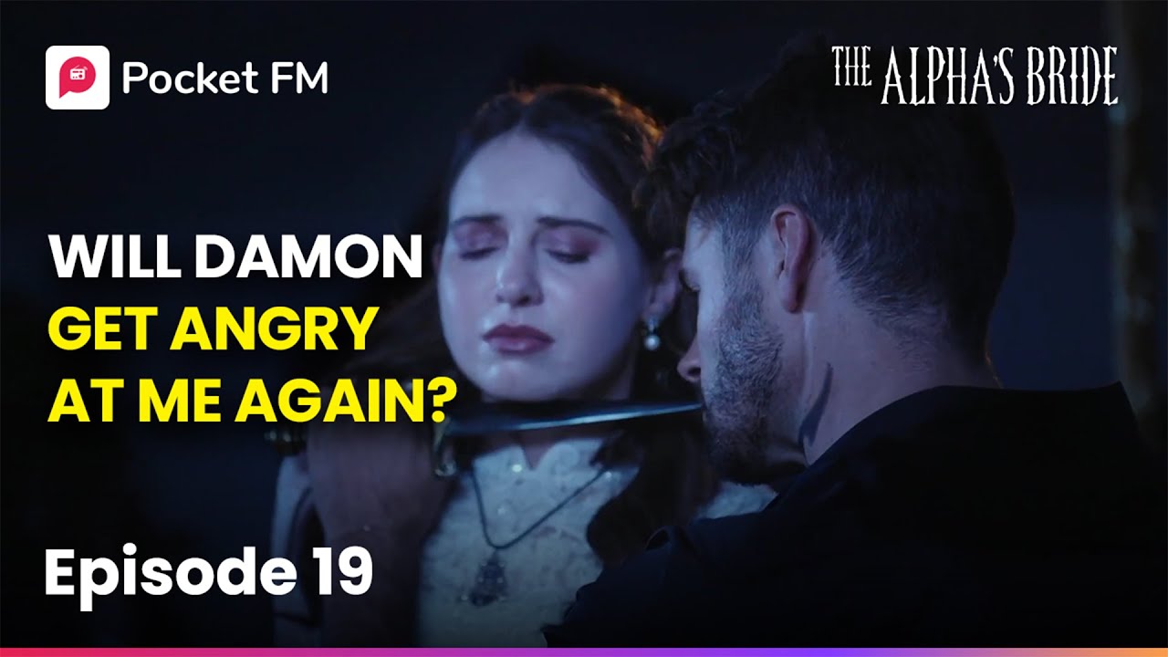 Ep 19 The Alpha's Bride Will Damon Get Angry at Me Again? Pocket