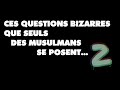 Ces questions bizarres que seuls des musulmans se posent 2