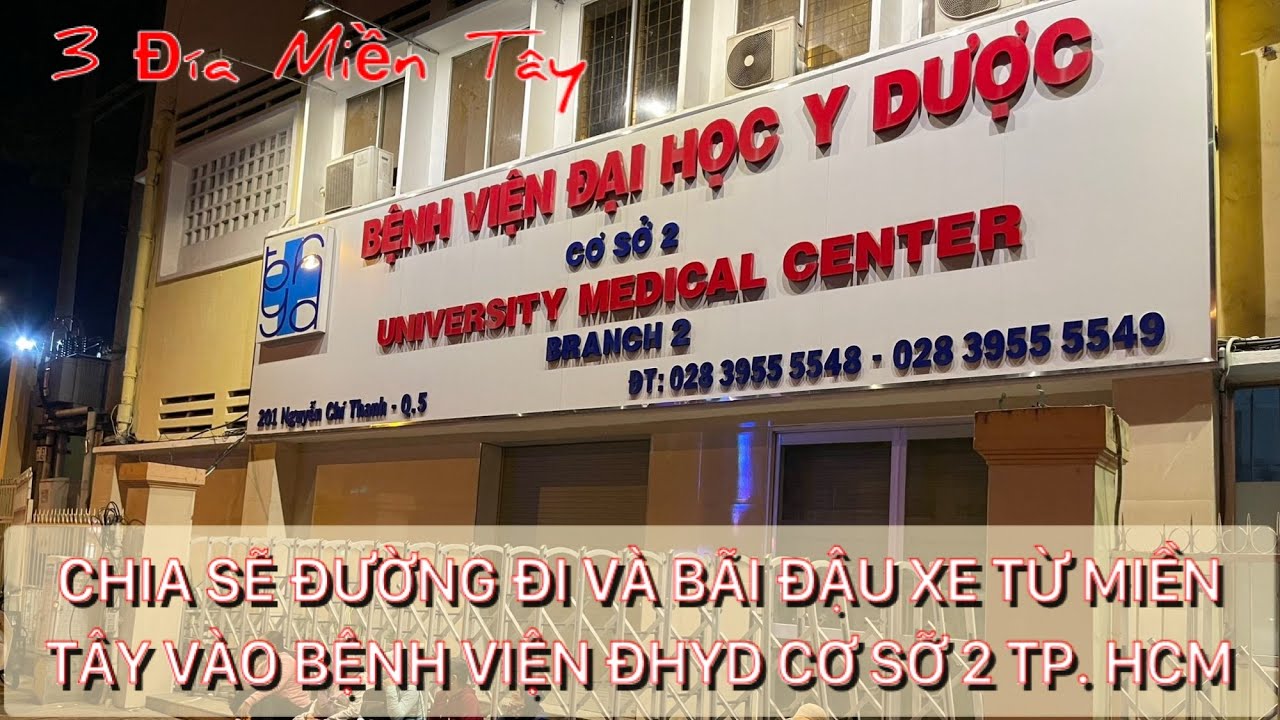 CHIA SẼ ĐƯỜNG ĐI VÀ BÃI ĐẬU XE TỪ MIỀN TÂY ĐẾN BỆNH VIỆN ĐHYD CƠ SỞ 2 TP.HCM - youtube