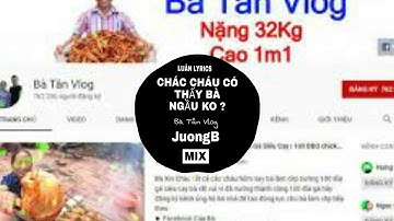 Các Cháu Có Thấy Bà Ngầu Không - Bà Tân Vlog | JUONGB REMIX || LUÂN LYRICS