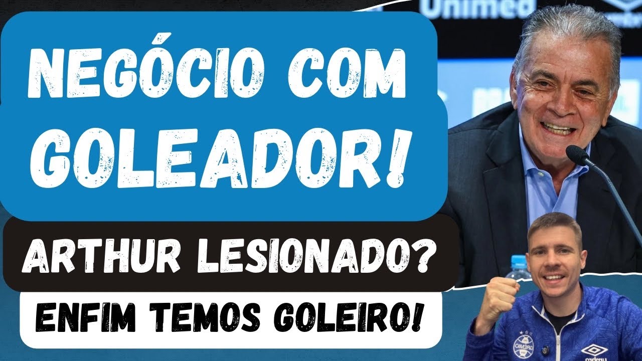 🚨EXCELENTE! NEGÓCIO ABERTO COM CENTROAVANTE | ARTHUR LESIONADO? | AGORA O GRÊMIO TEM GOLEIRO!
