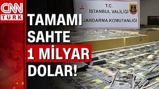 İstanbul'da sahte 1 milyar dolar ele geçirildi!