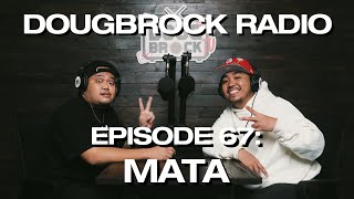 MATA - DOUGBROCK RADIO #67