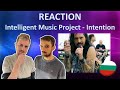 INTELLIGENT MUSIC PROJECT - INTENTION - REACTION -  EUROVISION BULGARIA 2022
