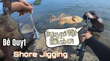 Đụng độ hàng khủng ở Bờ kè biển - Nạy cá đến gãy cần |Shore Jigging | Cá Vẩu | cá Bè Quỵt