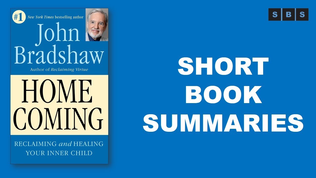 Short Book Summary of Reclaiming and Healing Your Inner Child by John Bradshaw YouTube