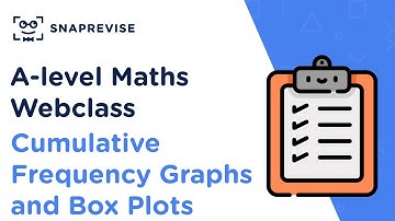 A-level Maths Revision Sessions: Cumulative Frequency Graphs and Box Plots