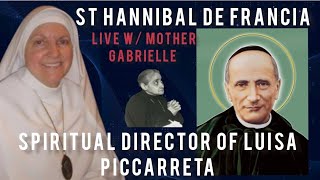 Mother Gabrielle Live: St Hannibal de Francia, Spiritual Director of Luisa Piccarreta!