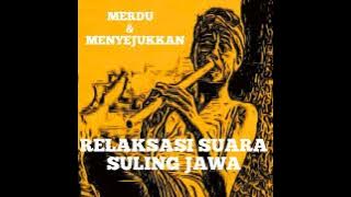 RELAKSASI SUARA SULING JAWA MERDU & MENYEJUKKAN