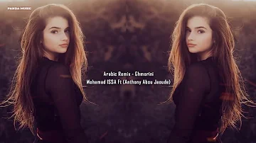 Arabic Remix - Ghmorini (Mohamad Issa Ft Anthony Abou Jaoude) 2018
