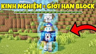 Minecraft...Nhưng KINH NGHIỆM = GIỚI HẠN BLOCK !!