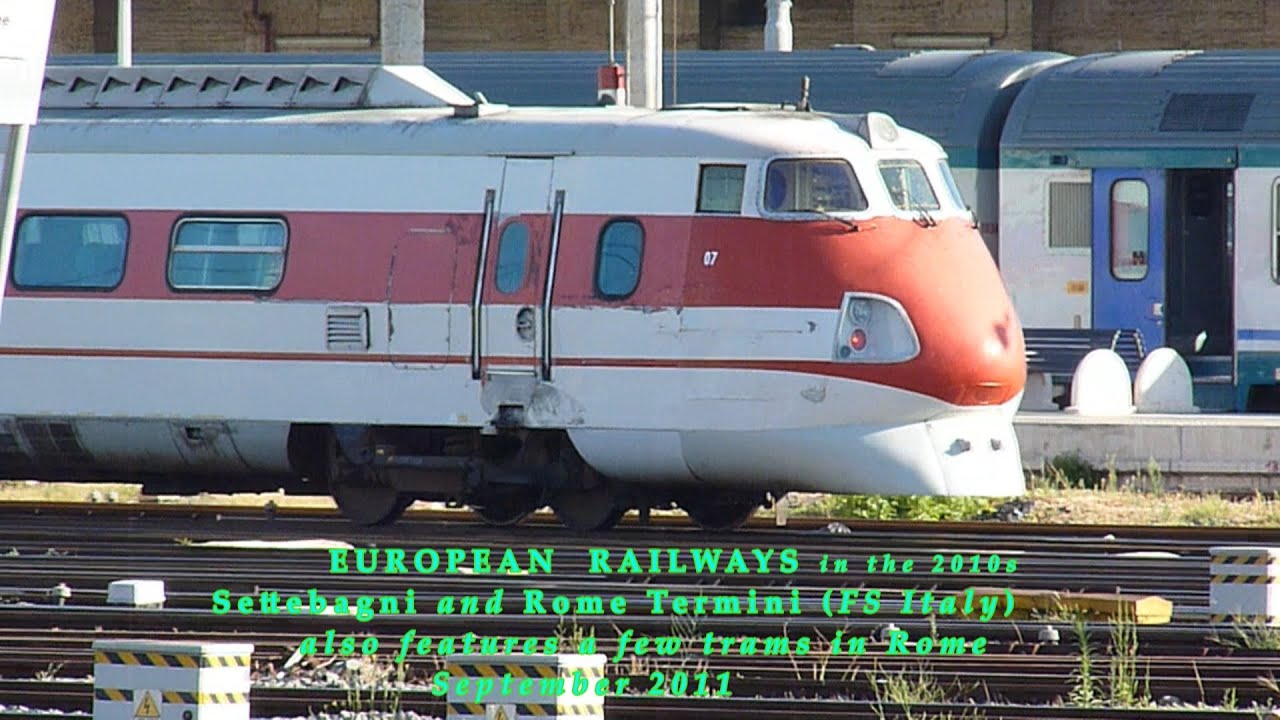 European Railways of the 2010s Settebagni (Rome) + Rome Termini (Italy FS) Sept 2011 Part 1 of 2