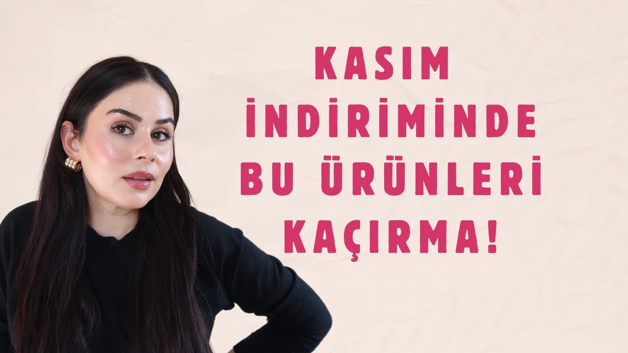 KASIM İNDİRİMLERİNDEN Alınması Gereken CİLTBAKIM ürünleri 2024