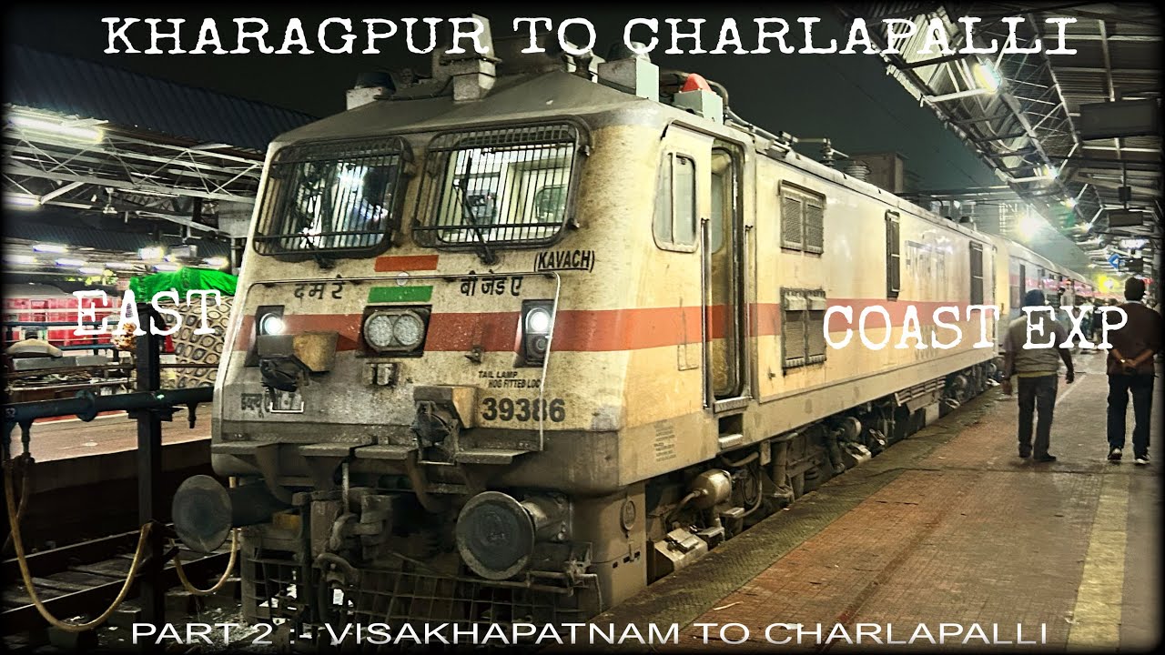 KHARAGPUR TO CHARLAPALLI JOURNAY PART- 2 FROM VISAKHAPATNAM TO CHARLAPALLI