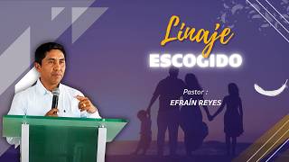 LINAJE ESCOGIDO, PASTOR EFRAÍN REYES