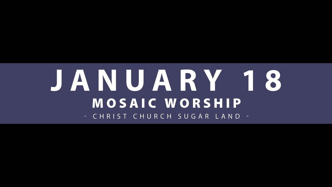 Mosaic Worship -  January 18