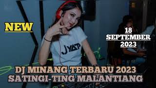 DJ MINANG INI KALIAN CARI SATINGI-TINGI MALANTIANH'DJ TERBARU 2023 PADANG PRODUCTION
