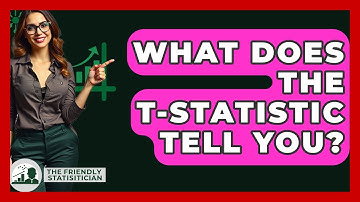 What Does The T-statistic Tell You? - The Friendly Statistician