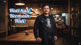 Download lagu Hati-Hati Bermain Hati @tarokjambe76  ( Music) Lagu Baru 2026