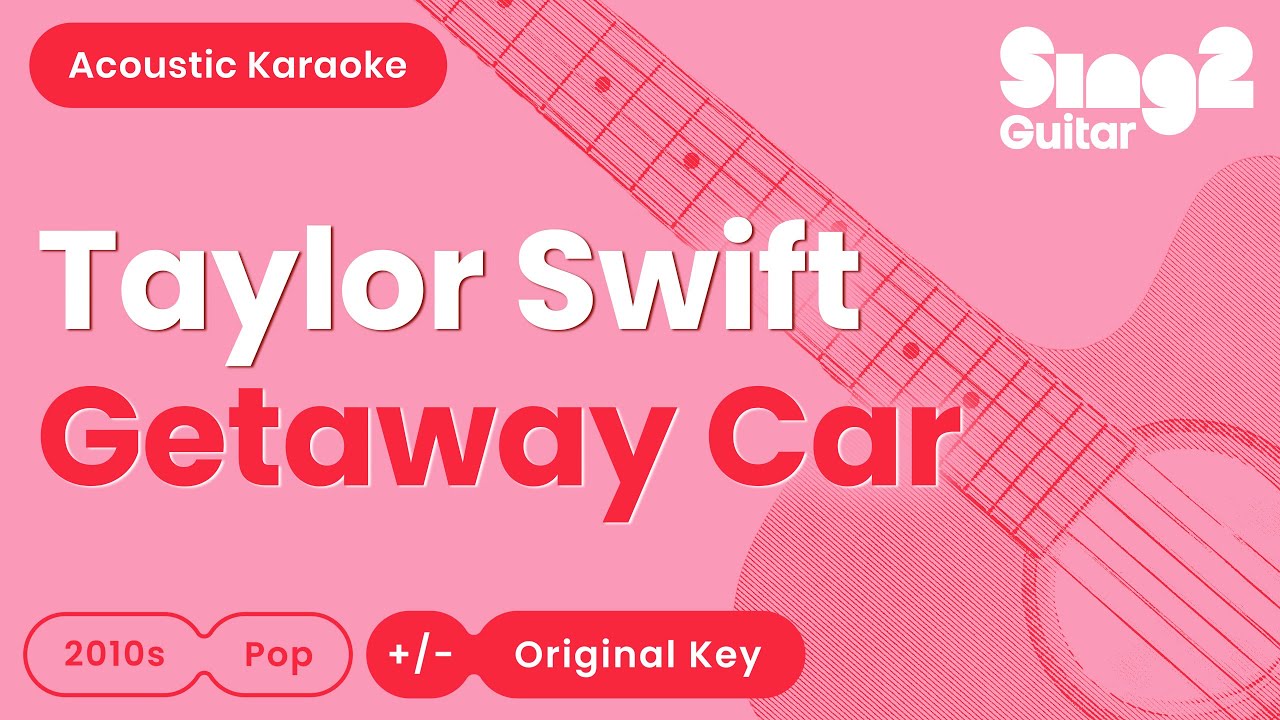 Taylor Swift - Getaway Car (Acoustic Karaoke)