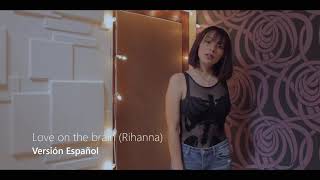 Love On The Brain - Rihanna (Versión Español)  Cover- Carolina Sotelo - Full-HD