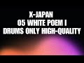 Drums Only_Isolated Drum Track_X JAPAN 05 White Poem I