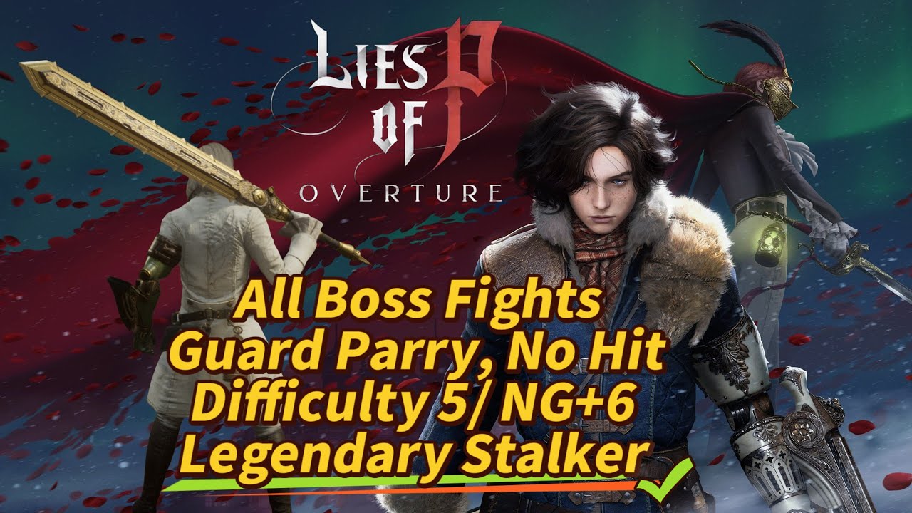 Lies of P Overture - All Boss Fights, Guard Parry, No Hit, Difficulty 5 / NG+6 - Legendary Stalker