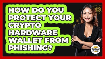 How Do You Protect Your Crypto Hardware Wallet From Phishing? - CryptoBasics360.com