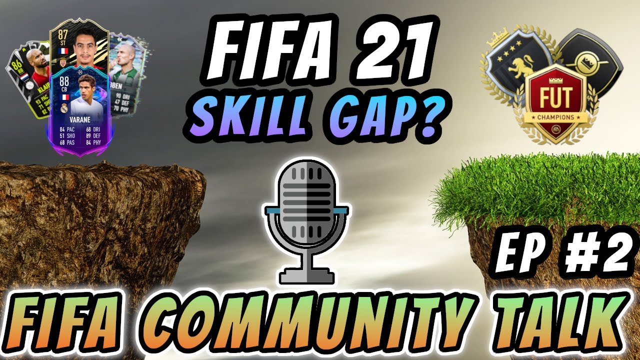 FIFA Community Talk Podcast | Episode #2 | Is There A SKILL GAP in 
