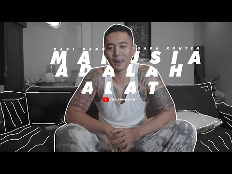 MANUSIA ADALAH ALAT.