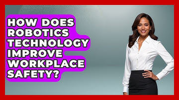 How Does Robotics Technology Improve Workplace Safety? - Test