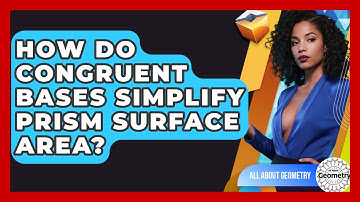 How Do Congruent Bases Simplify Prism Surface Area? - All About Geometry