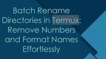 Batch Rename Directories in Termux: Remove Numbers and Format Names Effortlessly