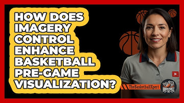 How Does Imagery Control Enhance Basketball Pre-game Visualization? - The Basketball Xpert