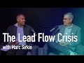 The Lead Flow Crisis with Marc Sirkin