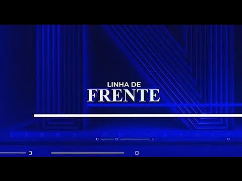 LINHA DE FRENTE – 17/09/2022