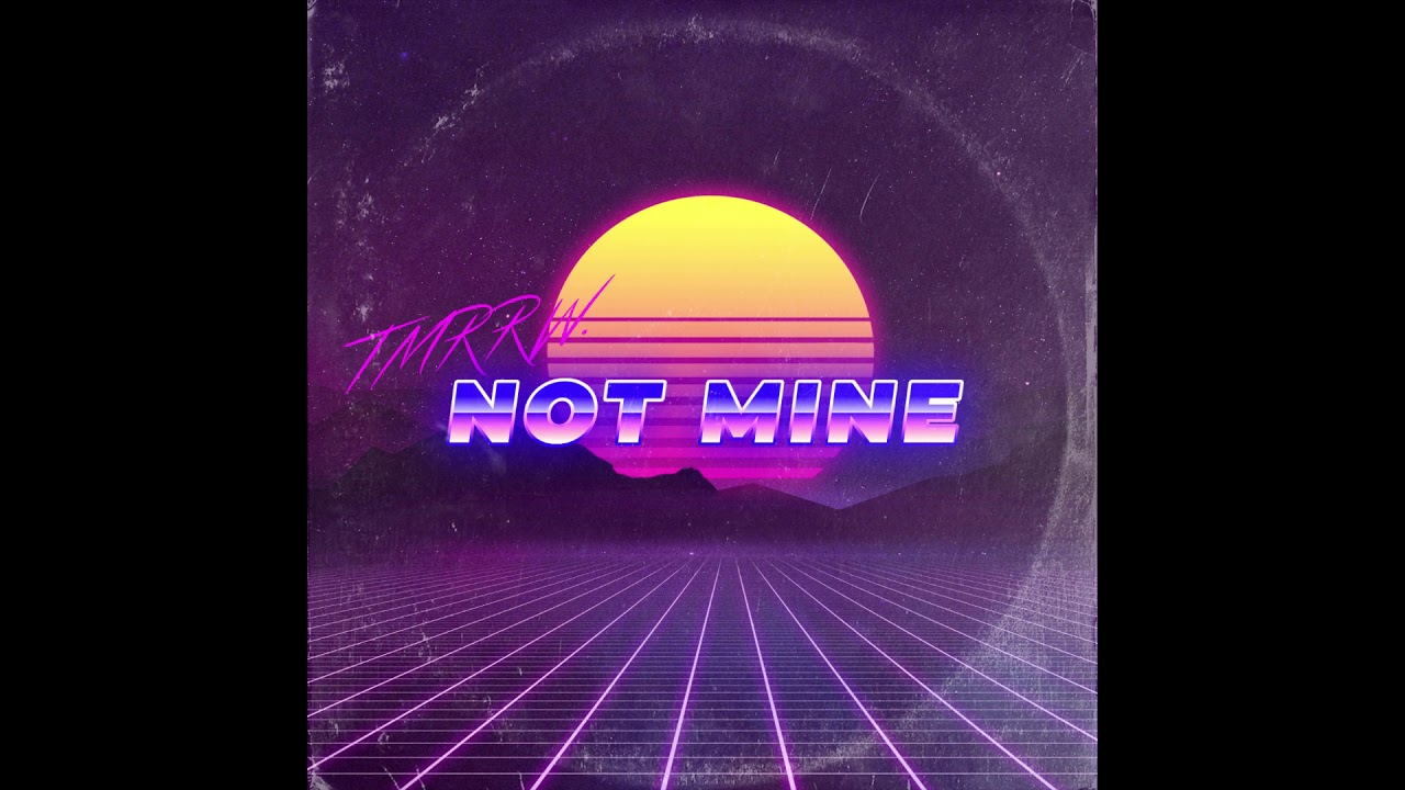 TMRRW. - Not Mine [Official Audio]